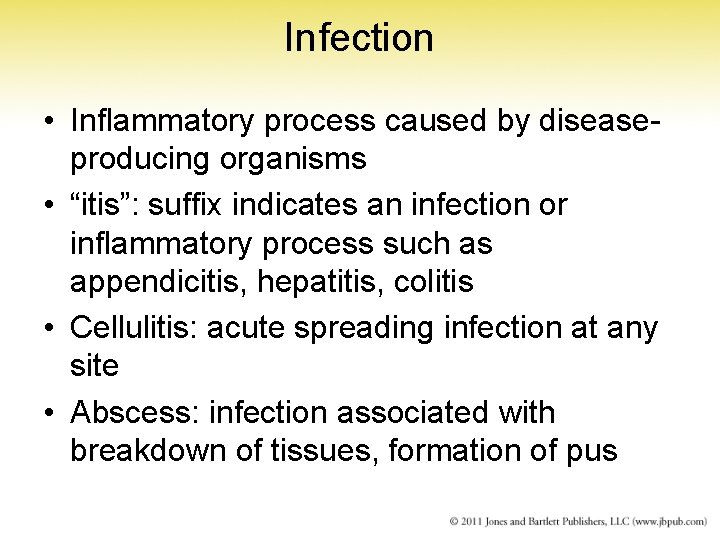 Infection • Inflammatory process caused by diseaseproducing organisms • “itis”: suffix indicates an infection