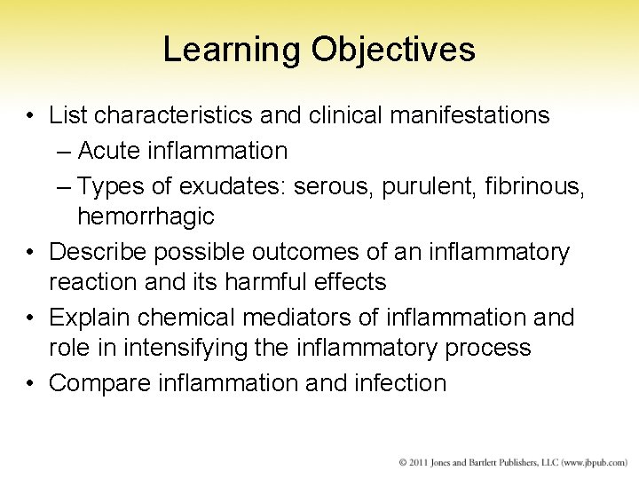 Learning Objectives • List characteristics and clinical manifestations – Acute inflammation – Types of