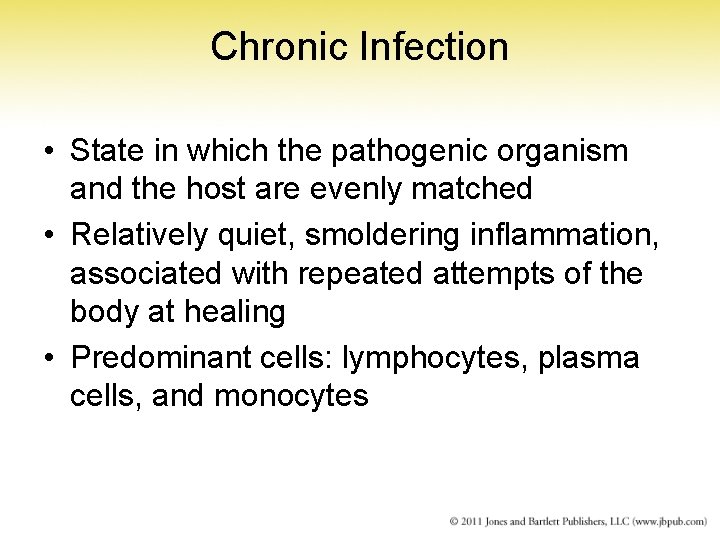 Chronic Infection • State in which the pathogenic organism and the host are evenly