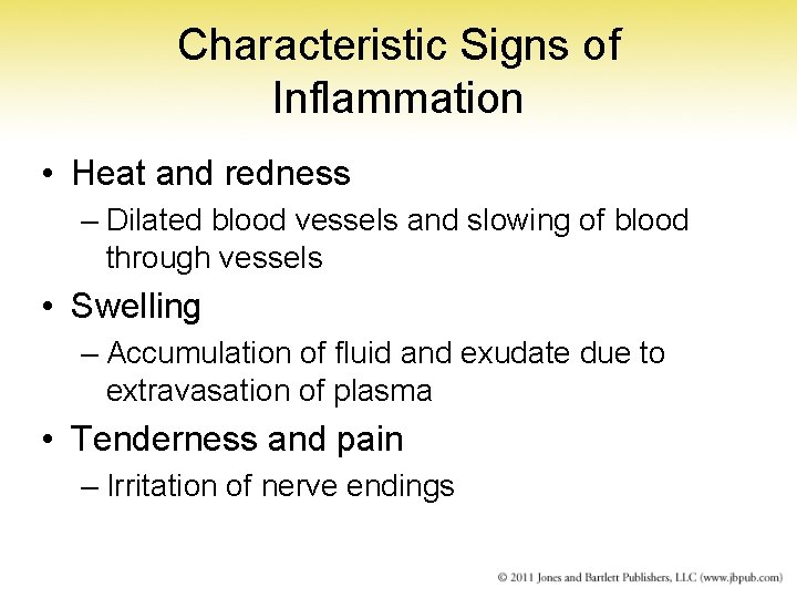Characteristic Signs of Inflammation • Heat and redness – Dilated blood vessels and slowing