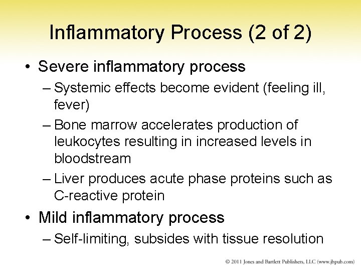 Inflammatory Process (2 of 2) • Severe inflammatory process – Systemic effects become evident