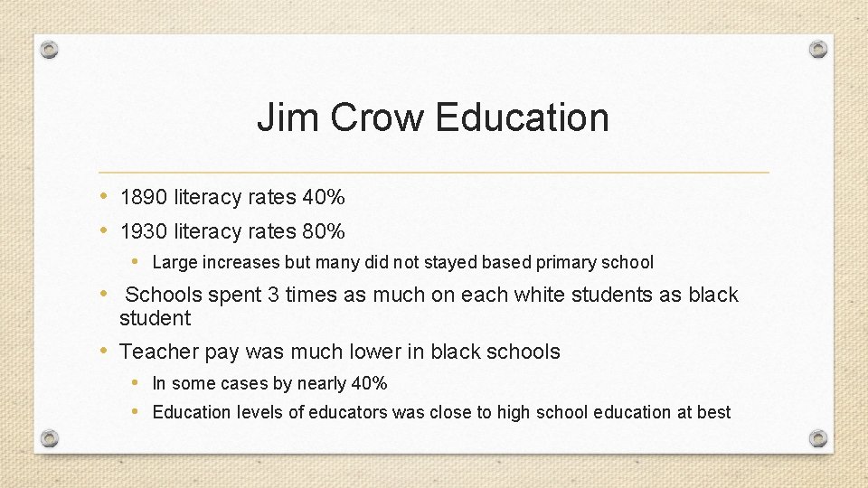Jim Crow Education • 1890 literacy rates 40% • 1930 literacy rates 80% •