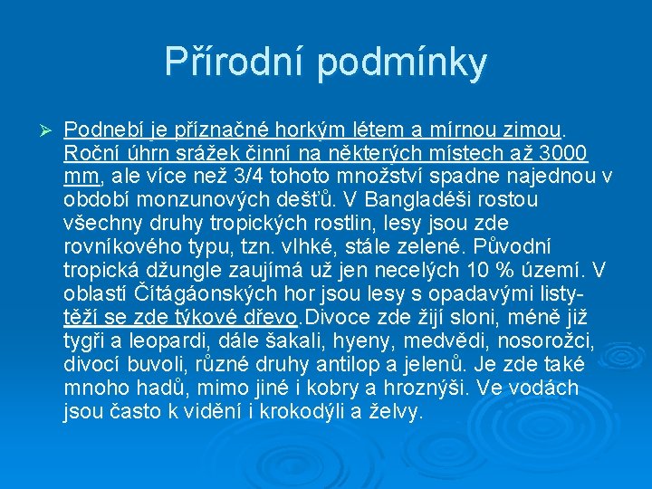 Přírodní podmínky Ø Podnebí je příznačné horkým létem a mírnou zimou. Roční úhrn srážek