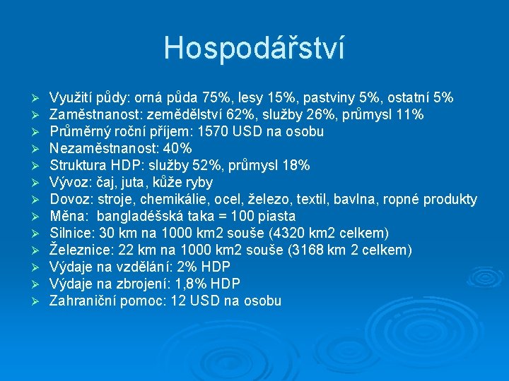 Hospodářství Ø Ø Ø Ø Využití půdy: orná půda 75%, lesy 15%, pastviny 5%,