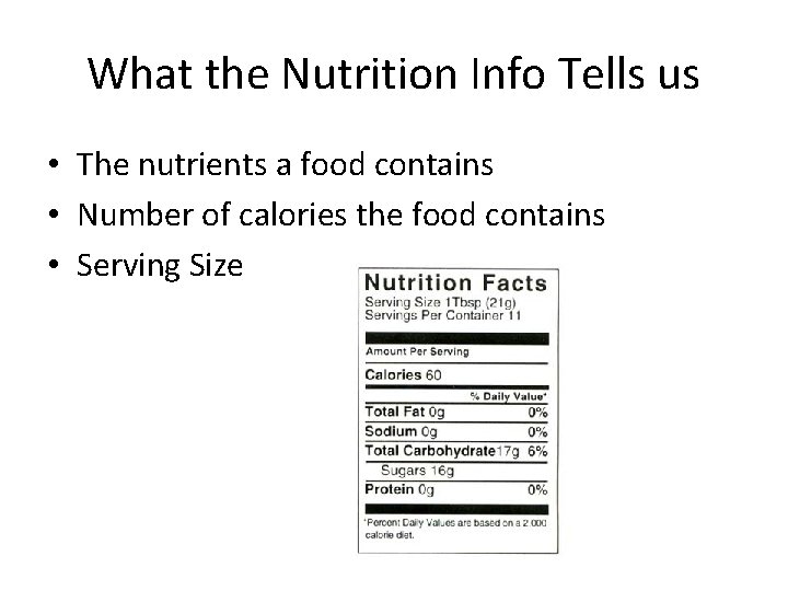 What the Nutrition Info Tells us • The nutrients a food contains • Number