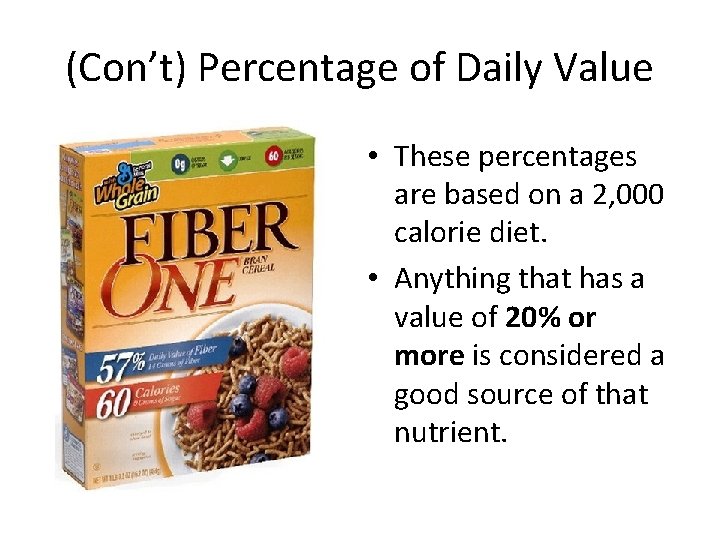 (Con’t) Percentage of Daily Value • These percentages are based on a 2, 000