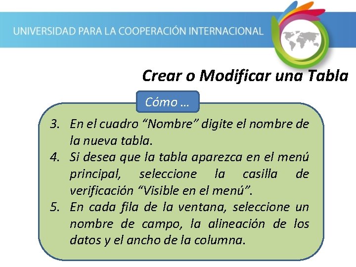 Crear o Modificar una Tabla Cómo … 3. En el cuadro “Nombre” digite el