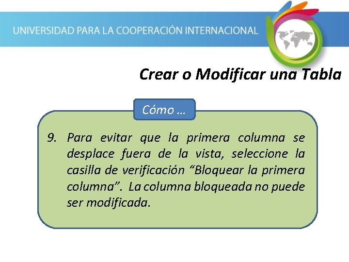 Crear o Modificar una Tabla Cómo … 9. Para evitar que la primera columna