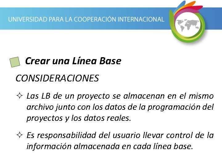 Crear una Línea Base CONSIDERACIONES ² Las LB de un proyecto se almacenan en