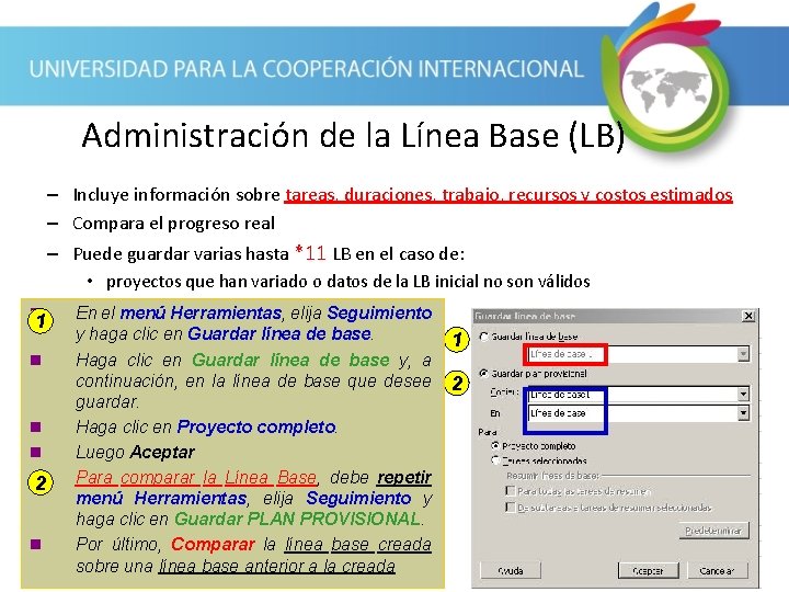 Administración de la Línea Base (LB) – Incluye información sobre tareas, duraciones, trabajo, recursos