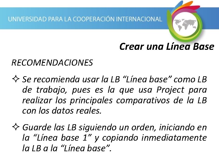 Crear una Línea Base RECOMENDACIONES ² Se recomienda usar la LB “Línea base” como