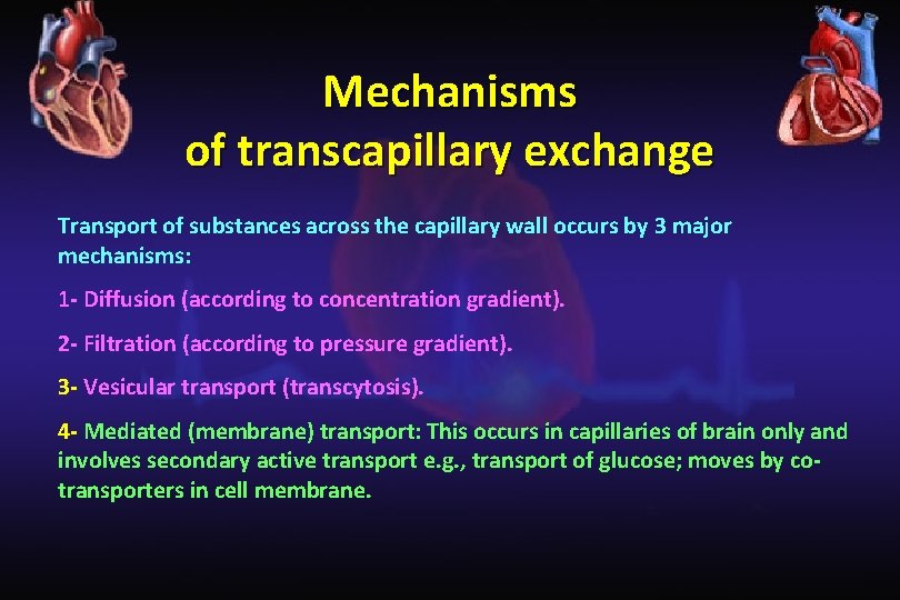 Mechanisms of transcapillary exchange Transport of substances across the capillary wall occurs by 3