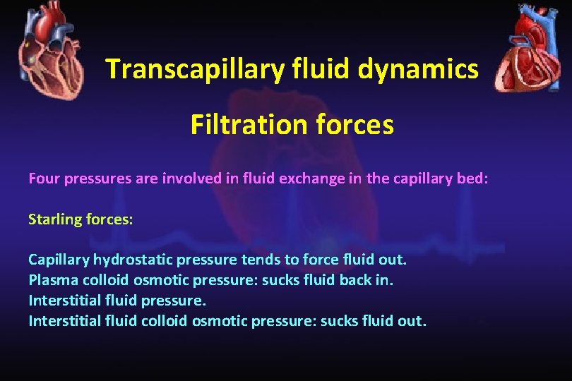 Transcapillary fluid dynamics Filtration forces Four pressures are involved in fluid exchange in the