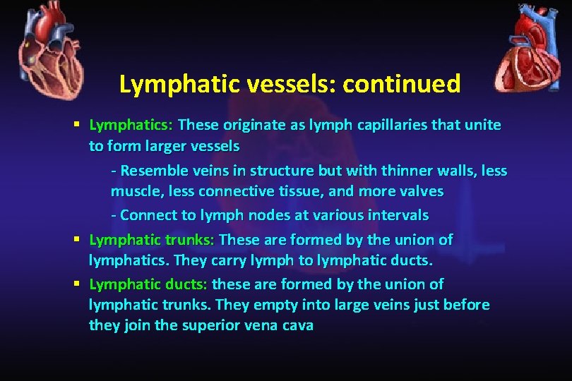 Lymphatic vessels: continued § Lymphatics: These originate as lymph capillaries that unite to form