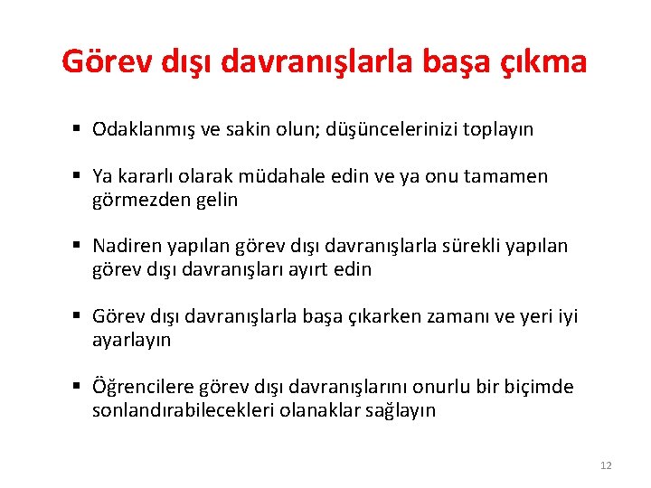 Görev dışı davranışlarla başa çıkma § Odaklanmış ve sakin olun; düşüncelerinizi toplayın § Ya