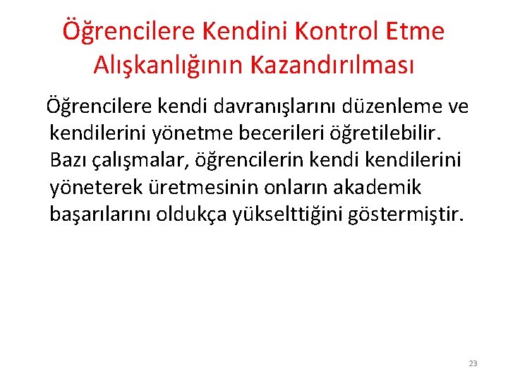 Öğrencilere Kendini Kontrol Etme Alışkanlığının Kazandırılması Öğrencilere kendi davranışlarını düzenleme ve kendilerini yönetme becerileri