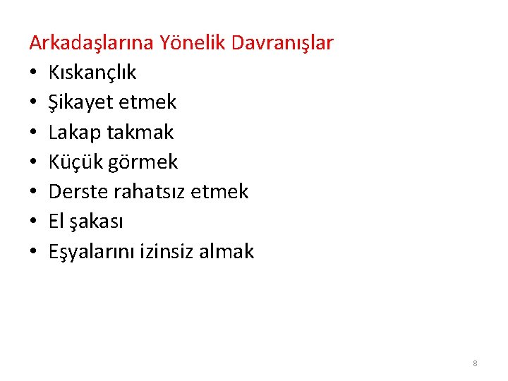 Arkadaşlarına Yönelik Davranışlar • Kıskançlık • Şikayet etmek • Lakap takmak • Küçük görmek