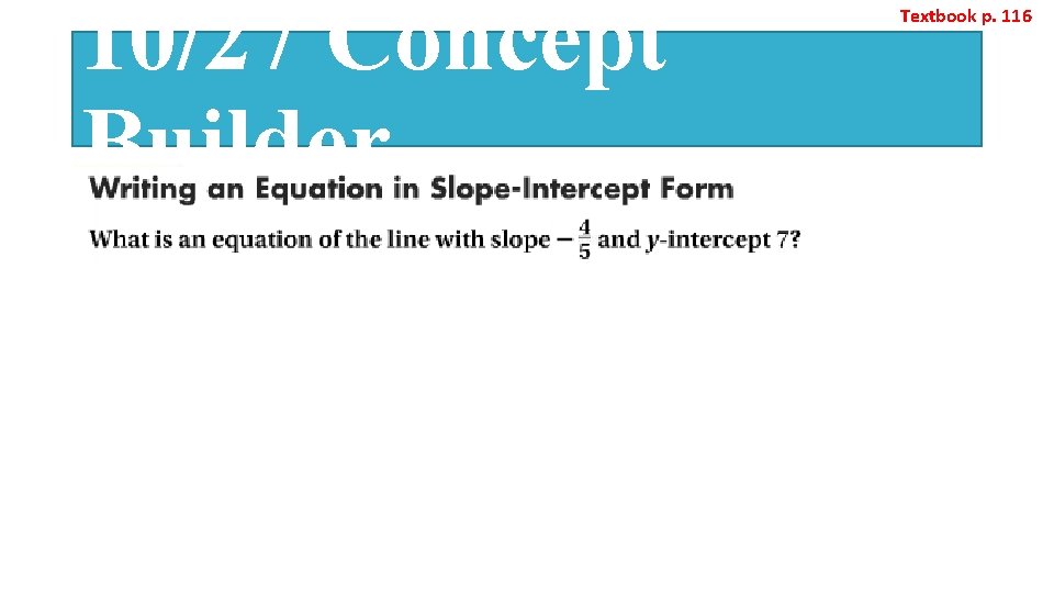 10/27 Concept Builder Textbook p. 116 