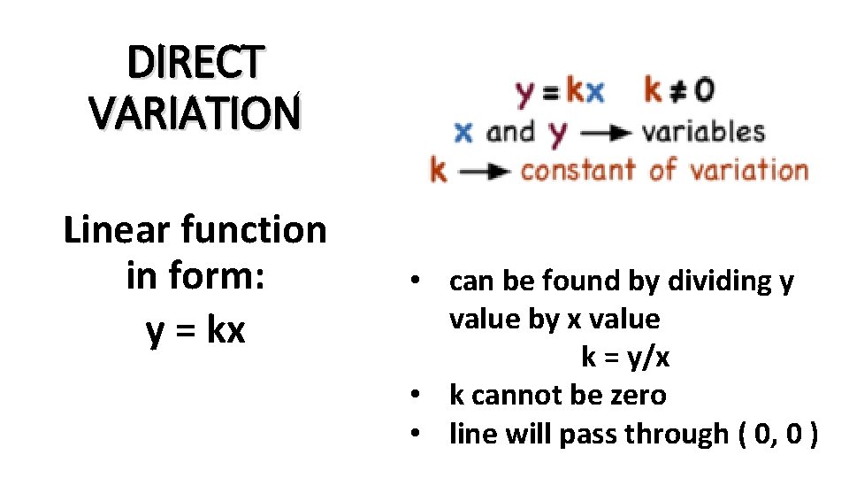 DIRECT VARIATION Linear function in form: y = kx • can be found by