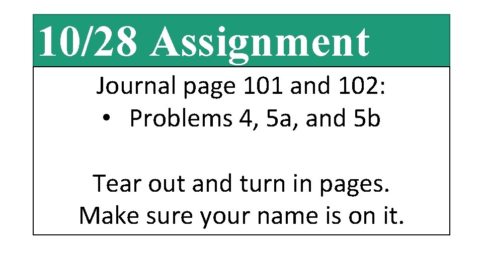10/28 Assignment Journal page 101 and 102: • Problems 4, 5 a, and 5