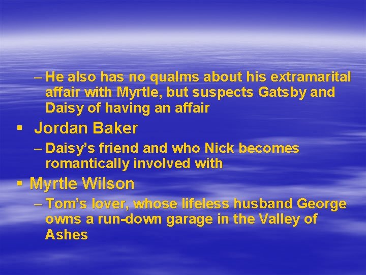 – He also has no qualms about his extramarital affair with Myrtle, but suspects