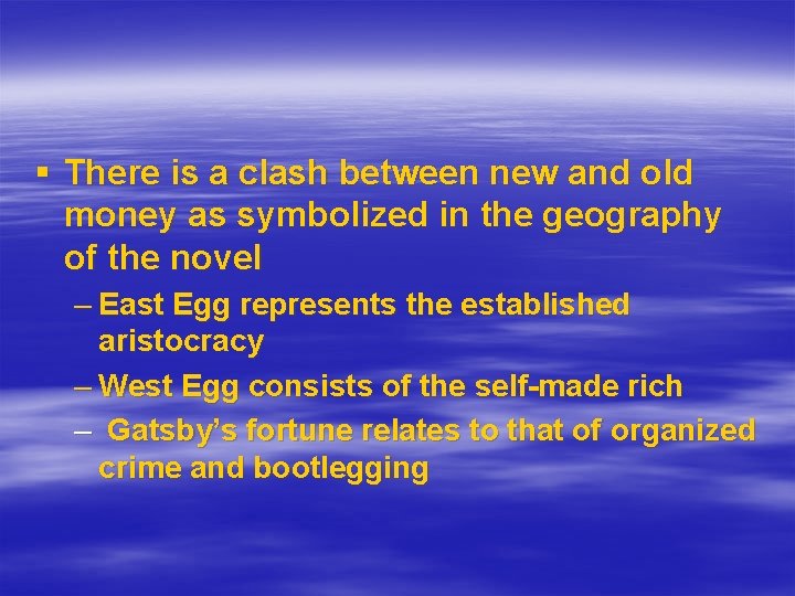 § There is a clash between new and old money as symbolized in the