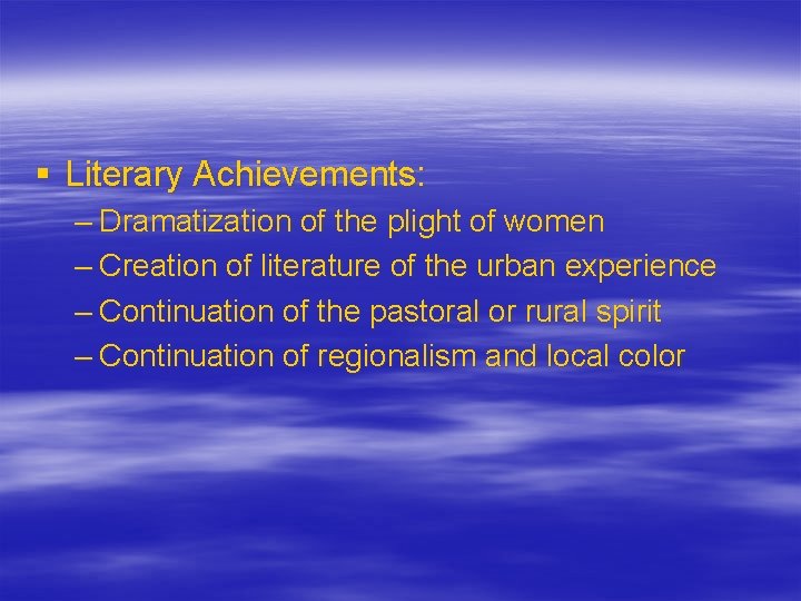 § Literary Achievements: – Dramatization of the plight of women – Creation of literature