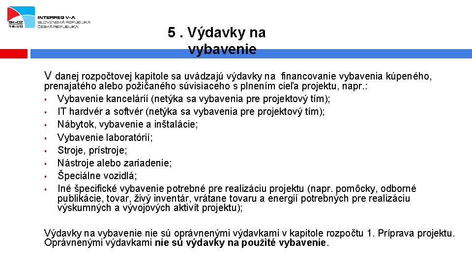 5. Výdavky na vybavenie V danej rozpočtovej kapitole sa uvádzajú výdavky na financovanie vybavenia