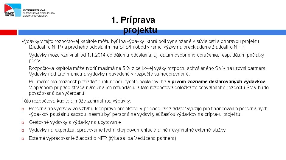 1. Príprava projektu Výdavky v tejto rozpočtovej kapitole môžu byť iba výdavky, ktoré boli