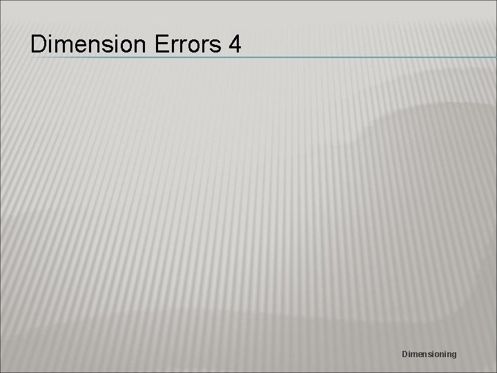 Dimension Errors 4 Dimensioning 