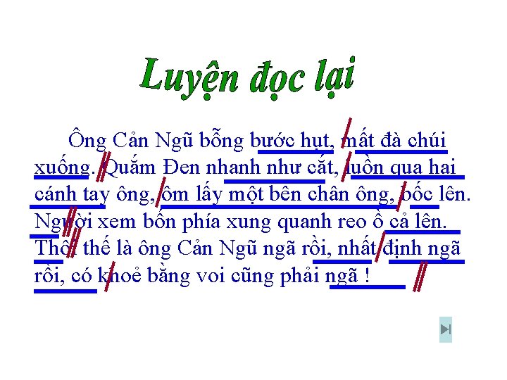 Ông Cản Ngũ bỗng bước hụt, mất đà chúi xuống. Quắm Đen nhanh như