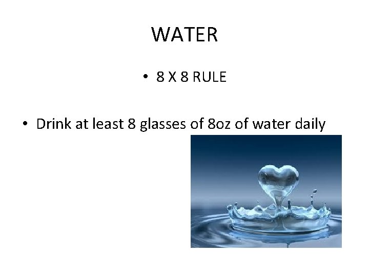 WATER • 8 X 8 RULE • Drink at least 8 glasses of 8