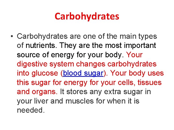 Carbohydrates • Carbohydrates are one of the main types of nutrients. They are the