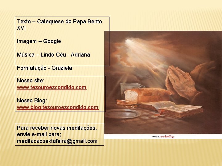 Texto – Catequese do Papa Bento XVI Imagem – Google Música – Lindo Céu