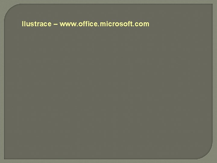 Ilustrace – www. office. microsoft. com 