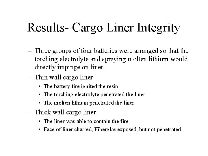Results- Cargo Liner Integrity – Three groups of four batteries were arranged so that