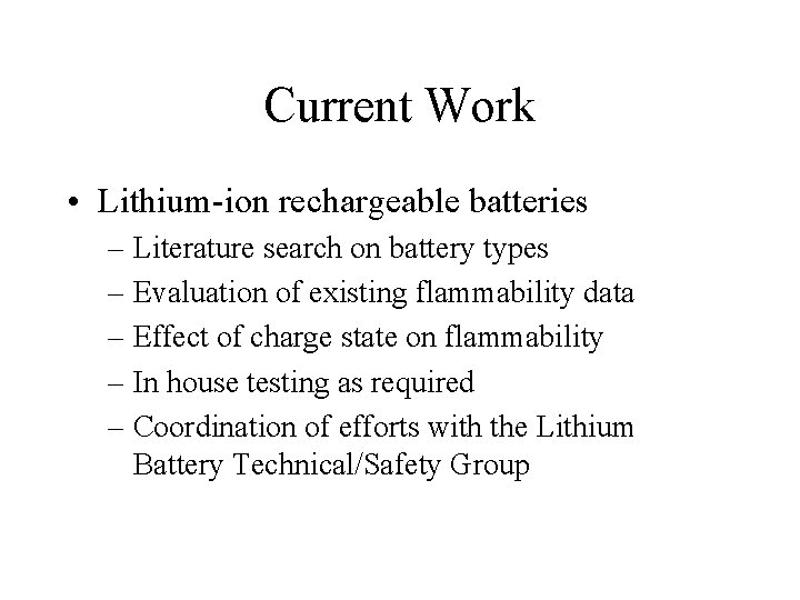 Current Work • Lithium-ion rechargeable batteries – Literature search on battery types – Evaluation