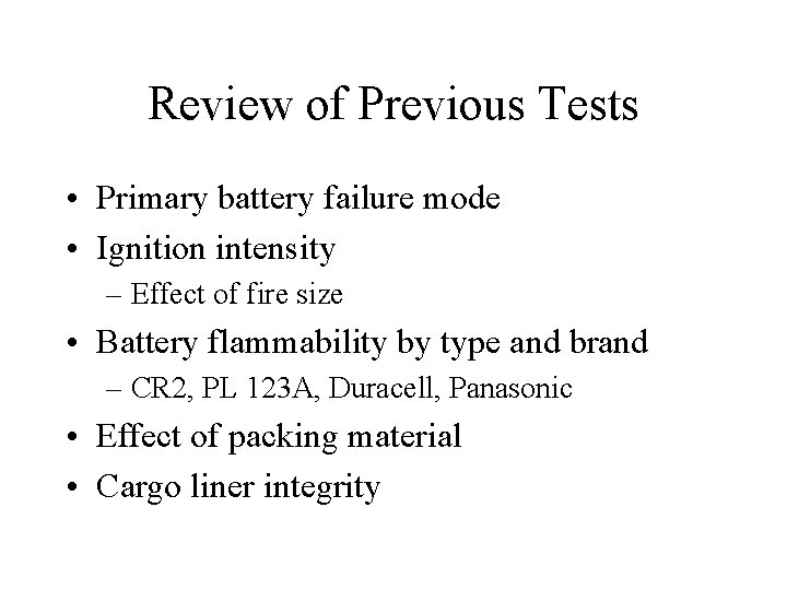 Review of Previous Tests • Primary battery failure mode • Ignition intensity – Effect