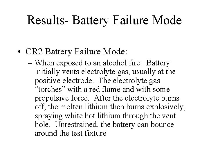 Results- Battery Failure Mode • CR 2 Battery Failure Mode: – When exposed to