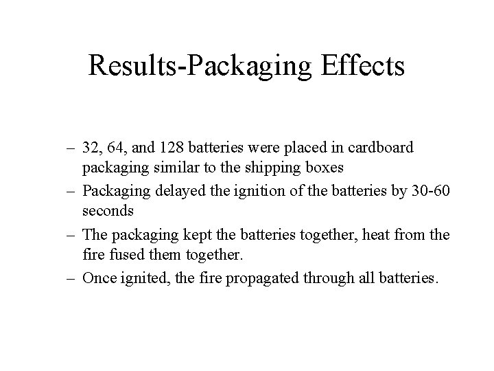 Results-Packaging Effects – 32, 64, and 128 batteries were placed in cardboard packaging similar