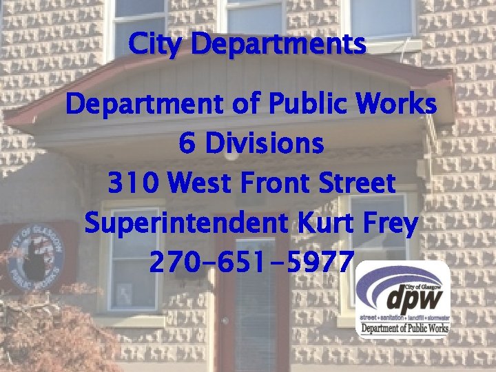 City Departments Department of Public Works 6 Divisions 310 West Front Street Superintendent Kurt