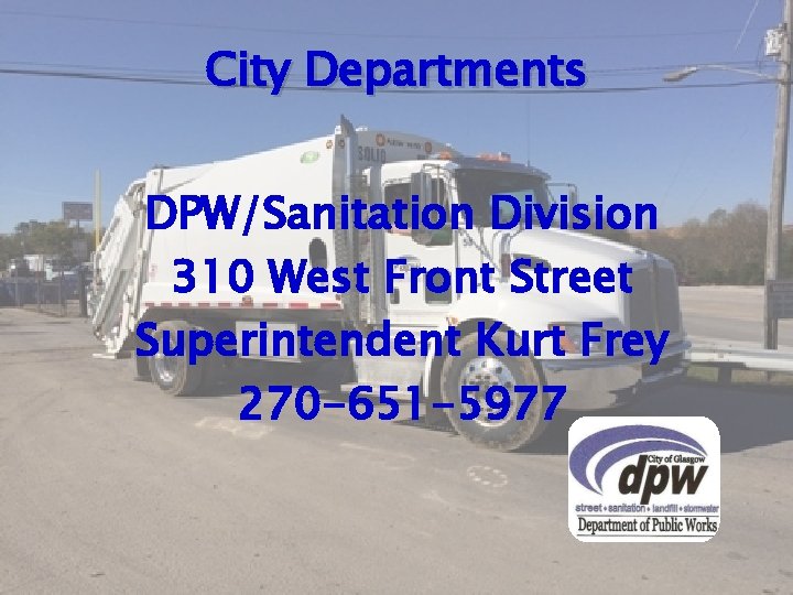 City Departments DPW/Sanitation Division 310 West Front Street Superintendent Kurt Frey 270 -651 -5977