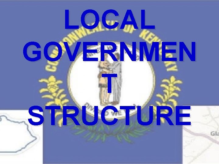 LOCAL GOVERNMEN T STRUCTURE 