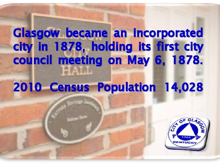 Glasgow became an incorporated city in 1878, holding its first city council meeting on