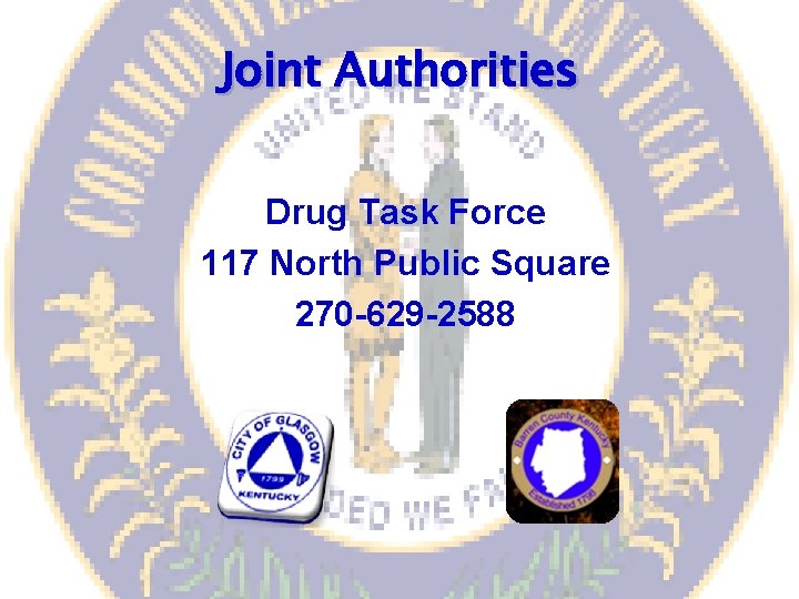 Joint Authorities Drug Task Force 117 North Public Square 270 -629 -2588 