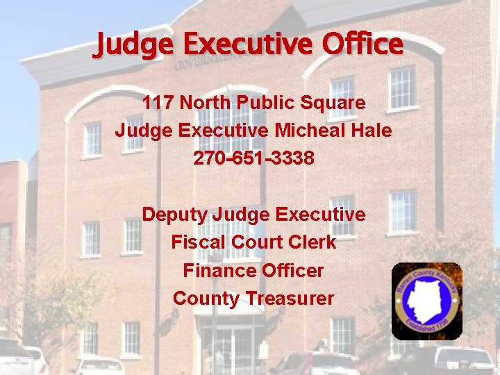 Judge Executive Office 117 North Public Square Judge Executive Micheal Hale 270 -651 -3338