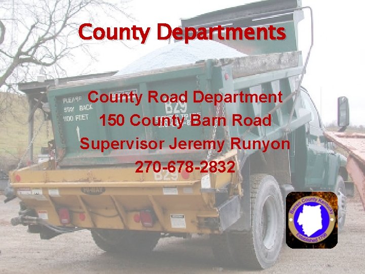 County Departments County Road Department 150 County Barn Road Supervisor Jeremy Runyon 270 -678