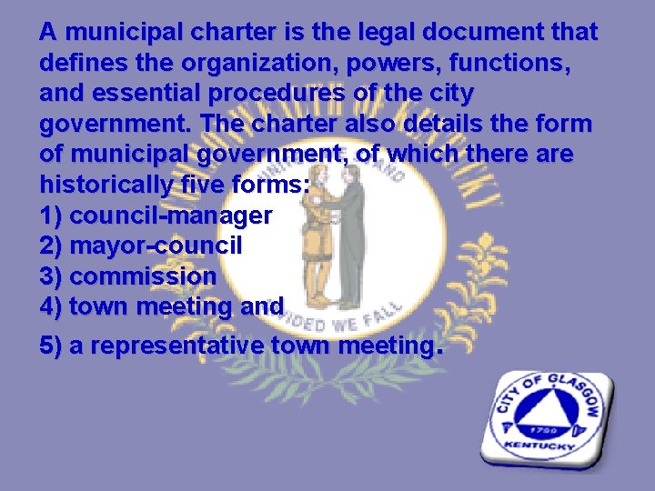 A municipal charter is the legal document that defines the organization, powers, functions, and