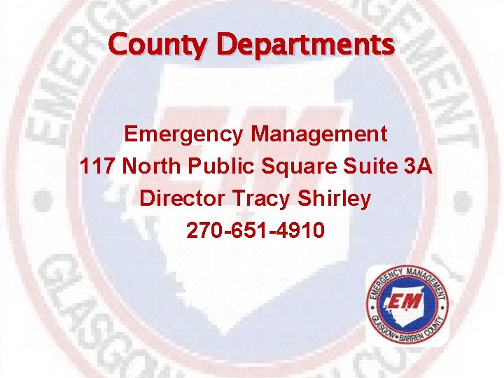 County Departments Emergency Management 117 North Public Square Suite 3 A Director Tracy Shirley