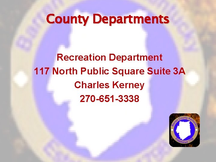 County Departments Recreation Department 117 North Public Square Suite 3 A Charles Kerney 270